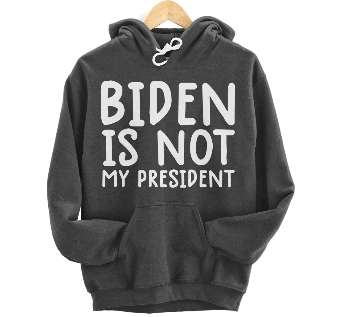 biden not my president shirt not my president shirt trump Pullover Hoodie