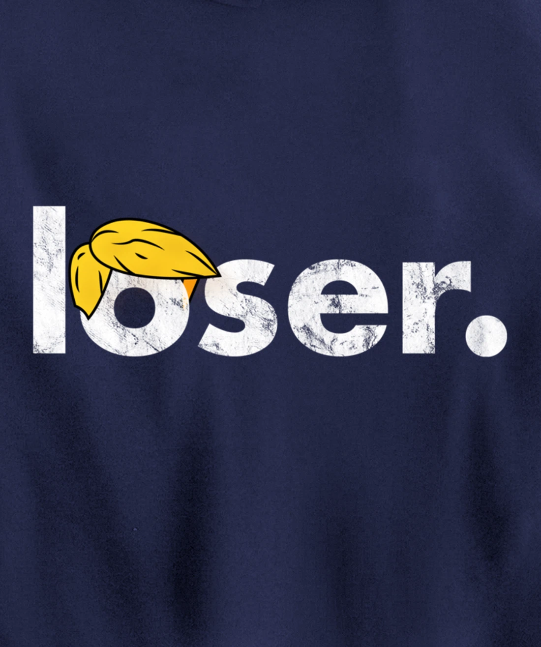 Trump Is A Loser Trump Lost Election Biden Is President Pullover Hoodie