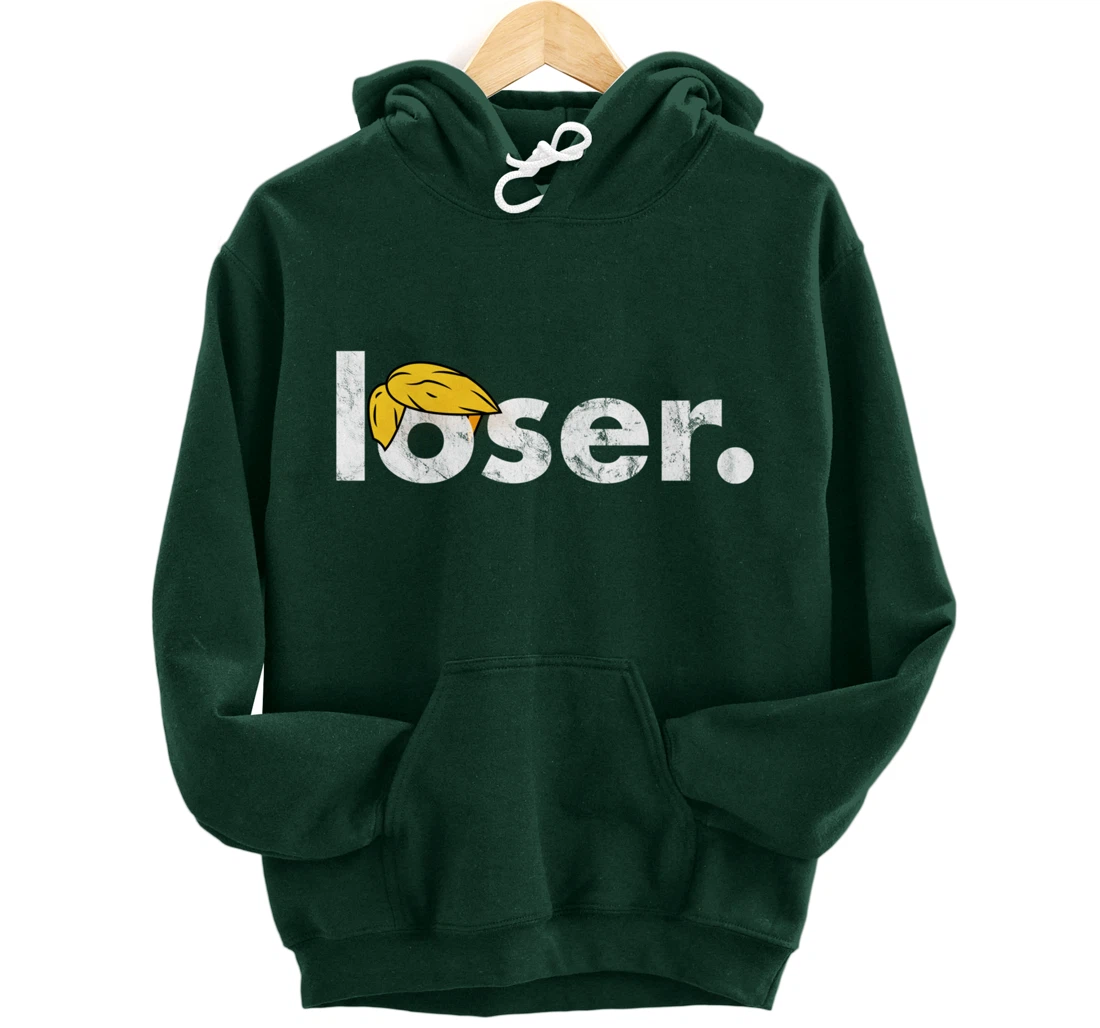 Trump Is A Loser Trump Lost Election Biden Is President Pullover Hoodie