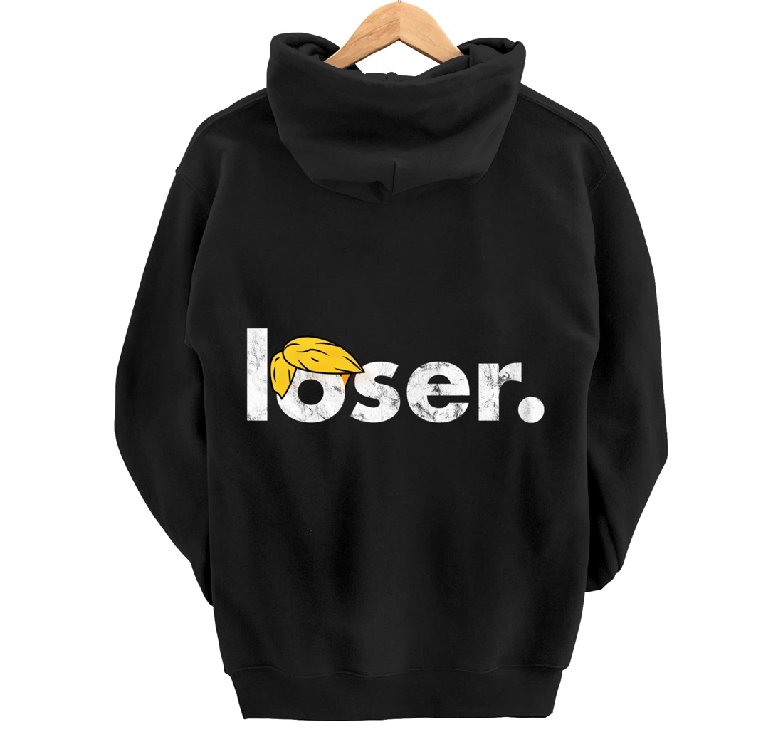 Trump Is A Loser Trump Lost Election Biden Is President Pullover Hoodie