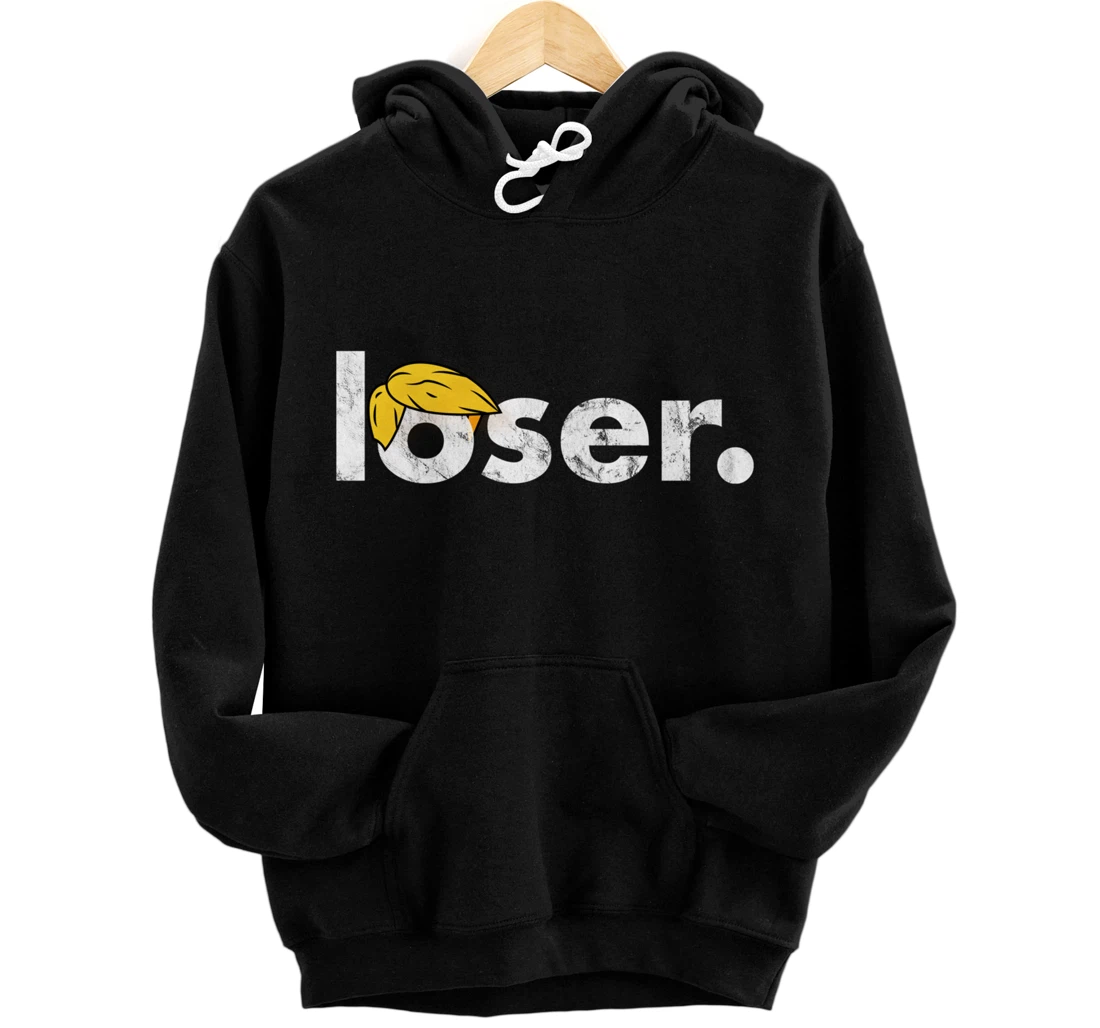 Trump Is A Loser Trump Lost Election Biden Is President Pullover Hoodie