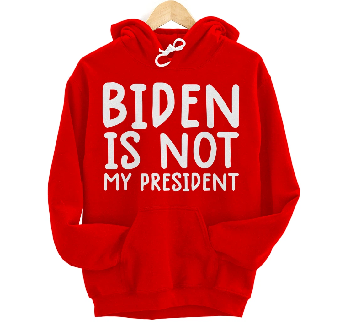 biden not my president shirt not my president shirt trump Pullover Hoodie