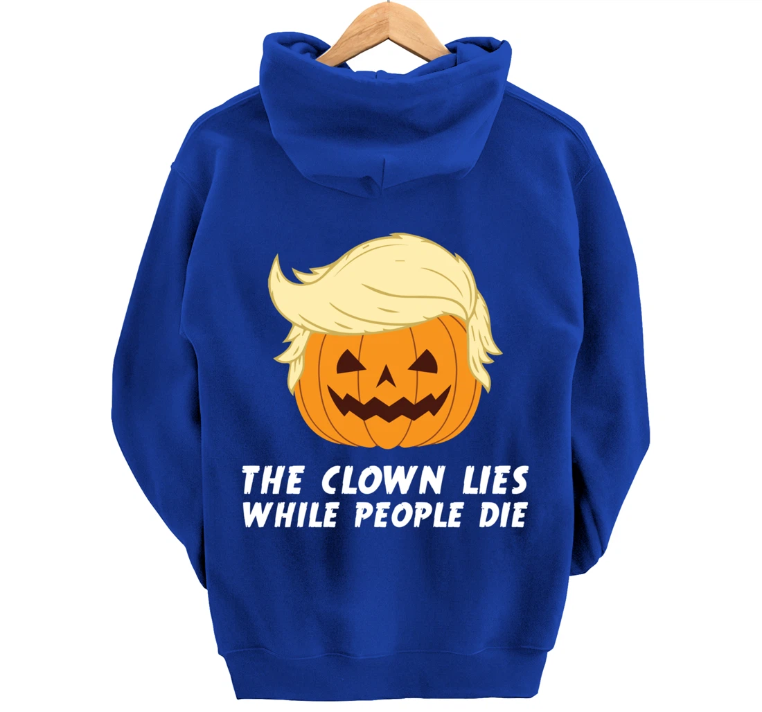 Anti Trump Political Clown Lies While People Die Pumpkin Pullover Hoodie