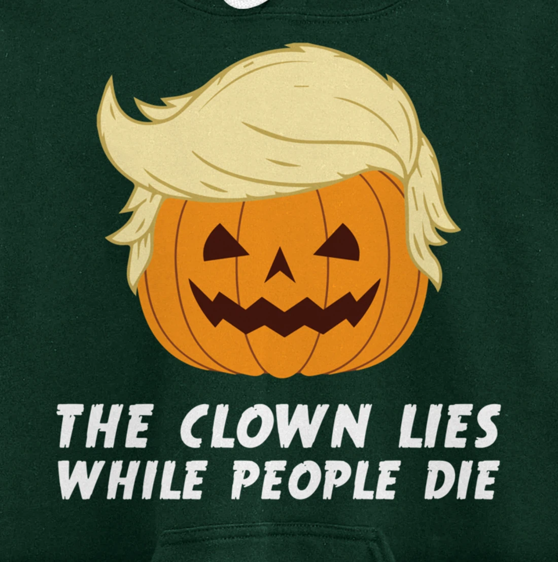 Anti Trump Political Clown Lies While People Die Pumpkin Pullover Hoodie
