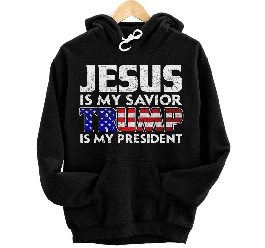 Jesus Is My Savior Trump Is My President Jesus Pullover Hoodie