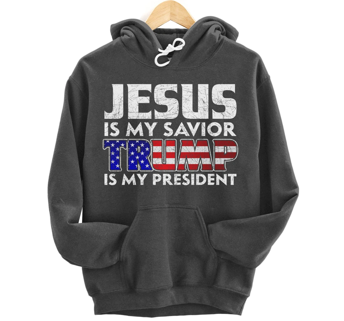Jesus Is My Savior Trump Is My President Jesus Pullover Hoodie
