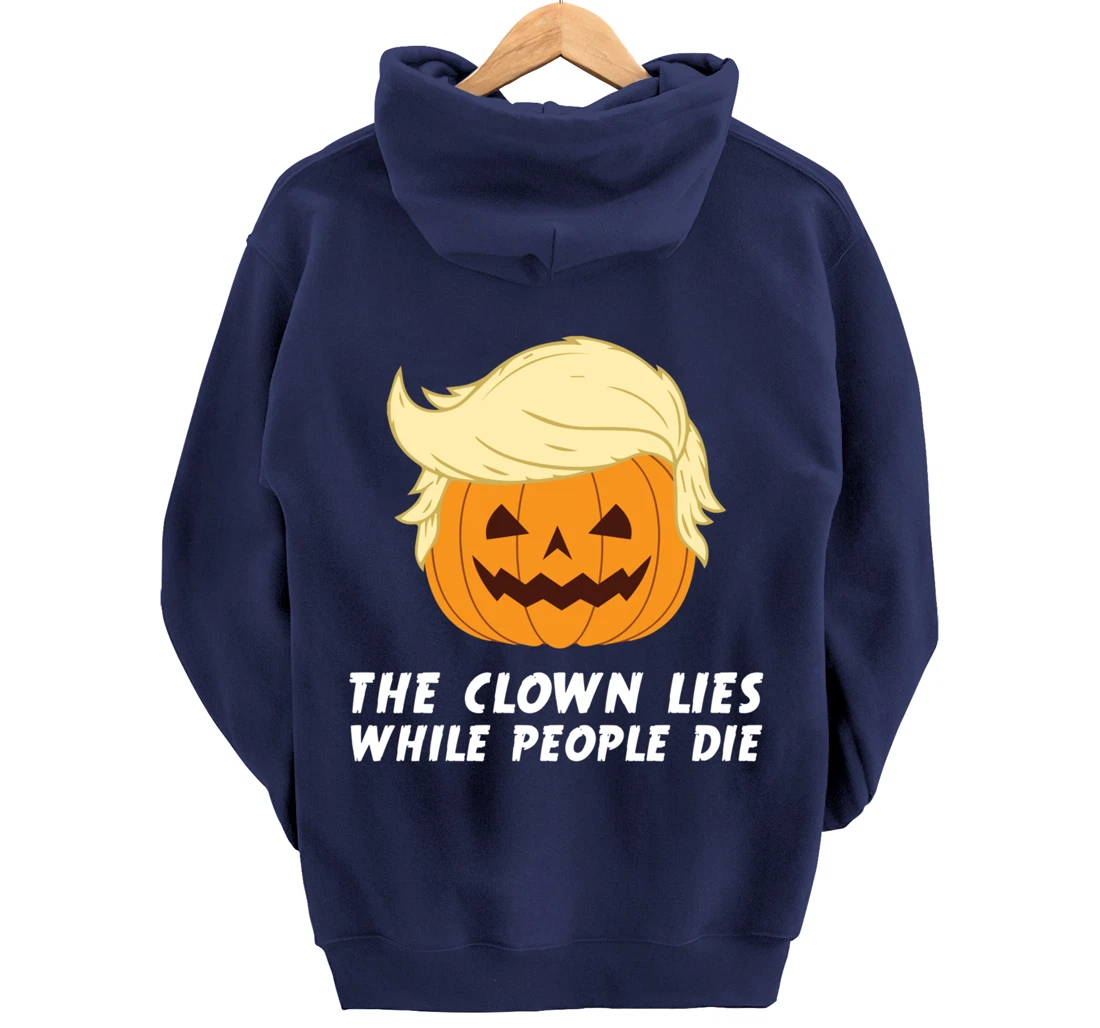 Anti Trump Political Clown Lies While People Die Pumpkin Pullover Hoodie