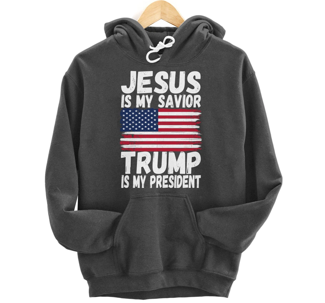 Jesus Is My Savior Trump Is My President | Republican Gift Pullover Hoodie