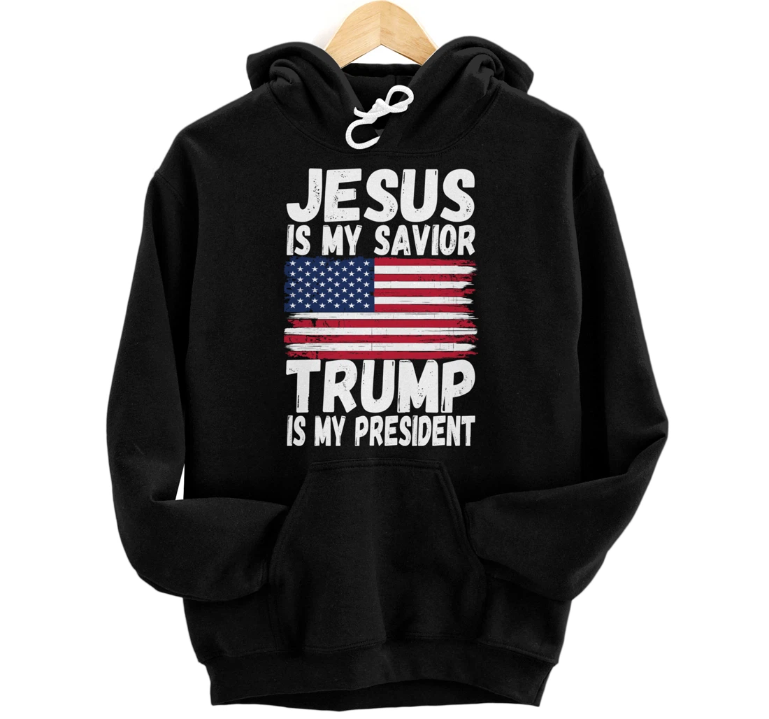 Jesus Is My Savior Trump Is My President | Republican Gift Pullover Hoodie