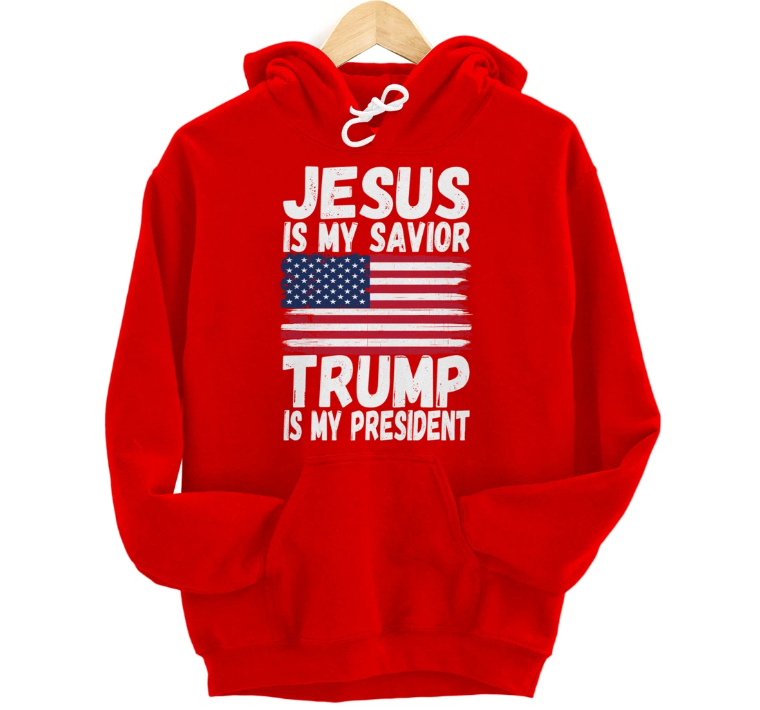 Jesus Is My Savior Trump Is My President | Republican Gift Pullover Hoodie