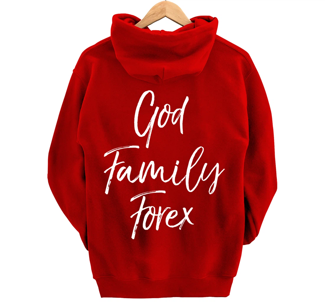 Christian Forex Gift Currency Trading Quote God Family Forex Pullover Hoodie