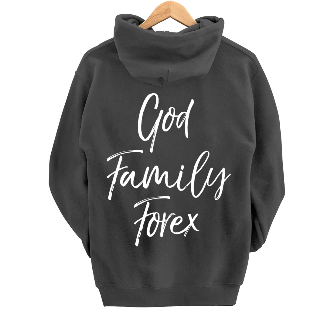 Christian Forex Gift Currency Trading Quote God Family Forex Pullover Hoodie