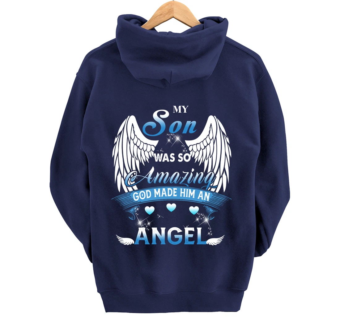 My Son Was So Amazing God Made Him An angel Missing My Son Pullover Hoodie