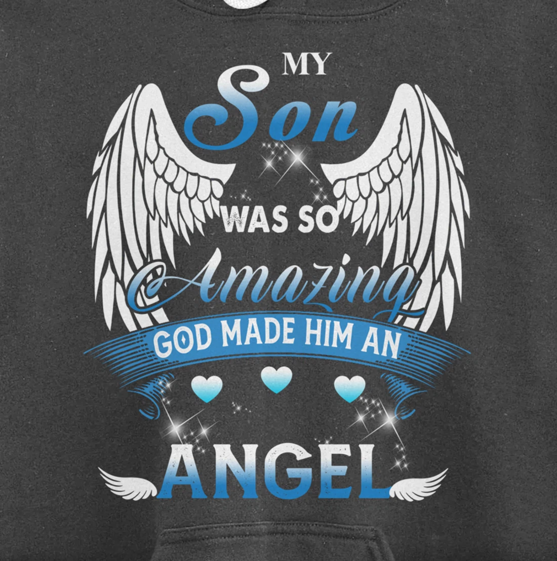 My Son Was So Amazing God Made Him An angel Missing My Son Pullover Hoodie