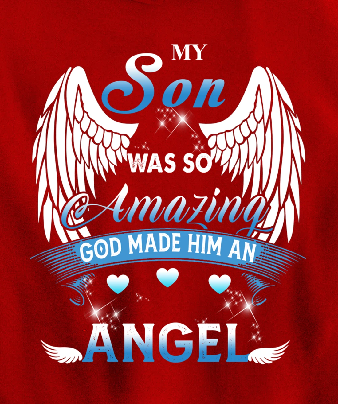 My Son Was So Amazing God Made Him An angel Missing My Son Pullover Hoodie