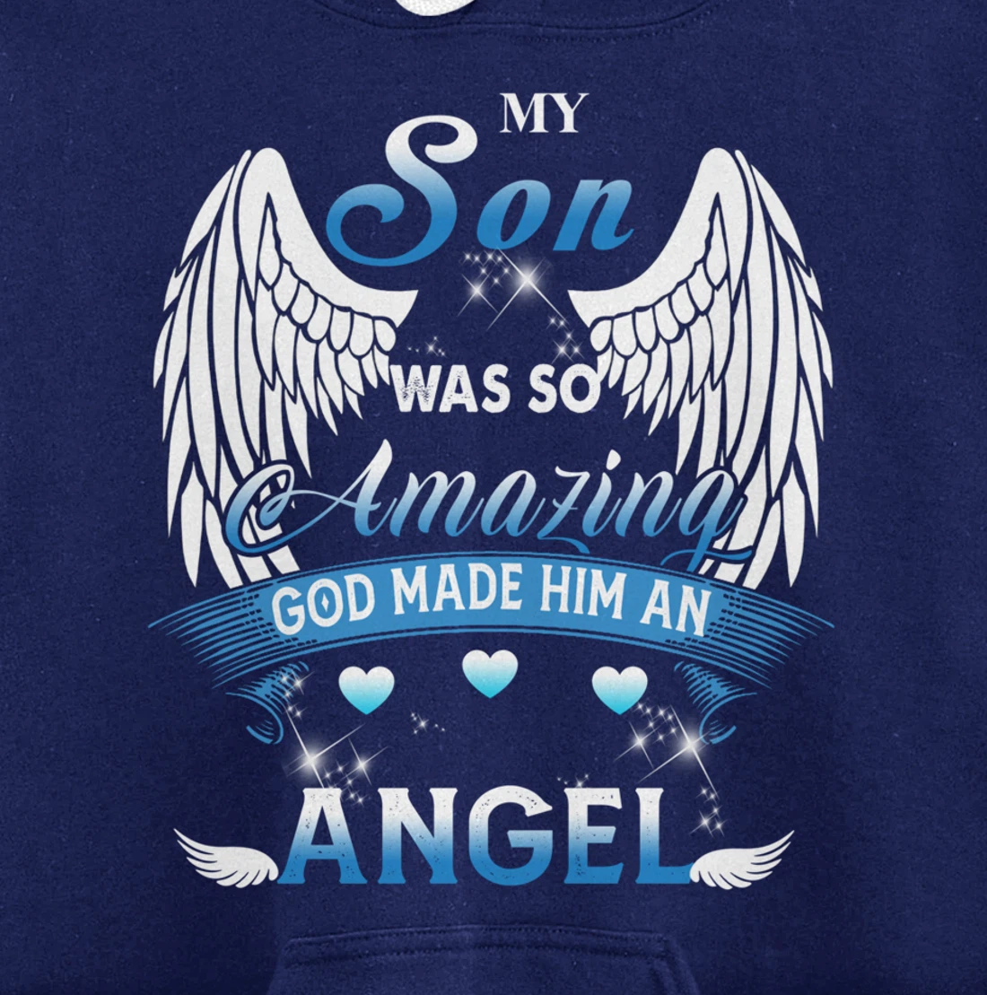 My Son Was So Amazing God Made Him An angel Missing My Son Pullover Hoodie