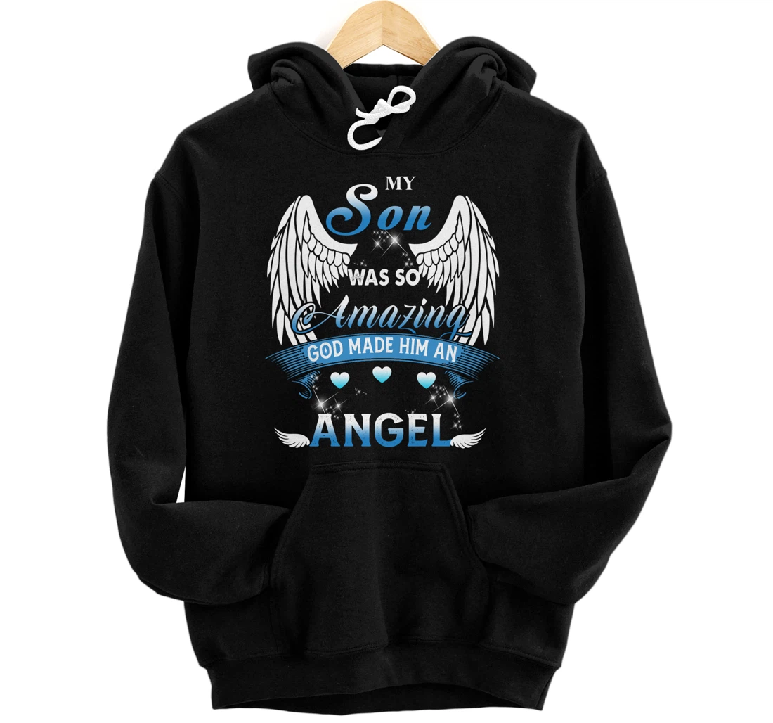 My Son Was So Amazing God Made Him An angel Missing My Son Pullover Hoodie