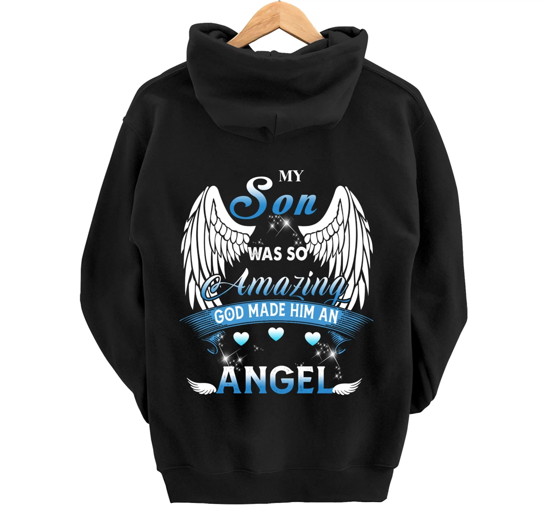My Son Was So Amazing God Made Him An angel Missing My Son Pullover Hoodie