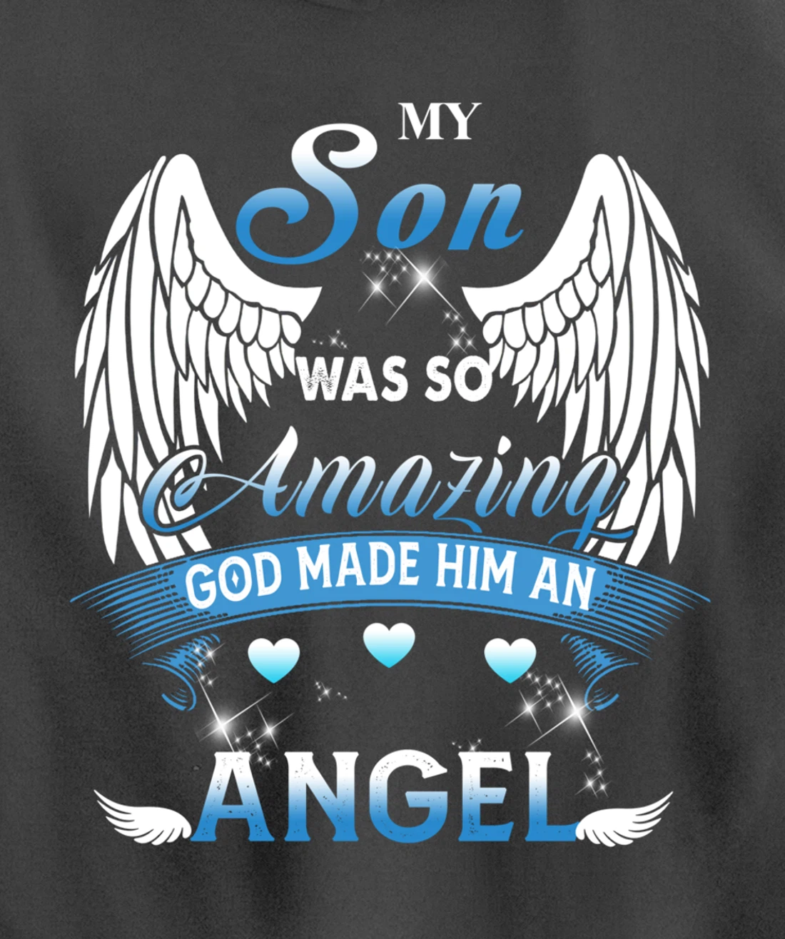 My Son Was So Amazing God Made Him An angel Missing My Son Pullover Hoodie