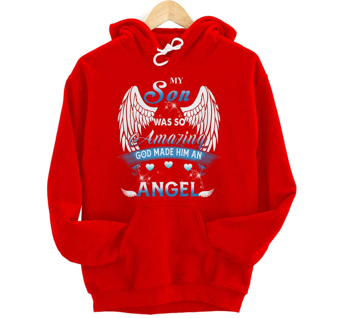 My Son Was So Amazing God Made Him An angel Missing My Son Pullover Hoodie