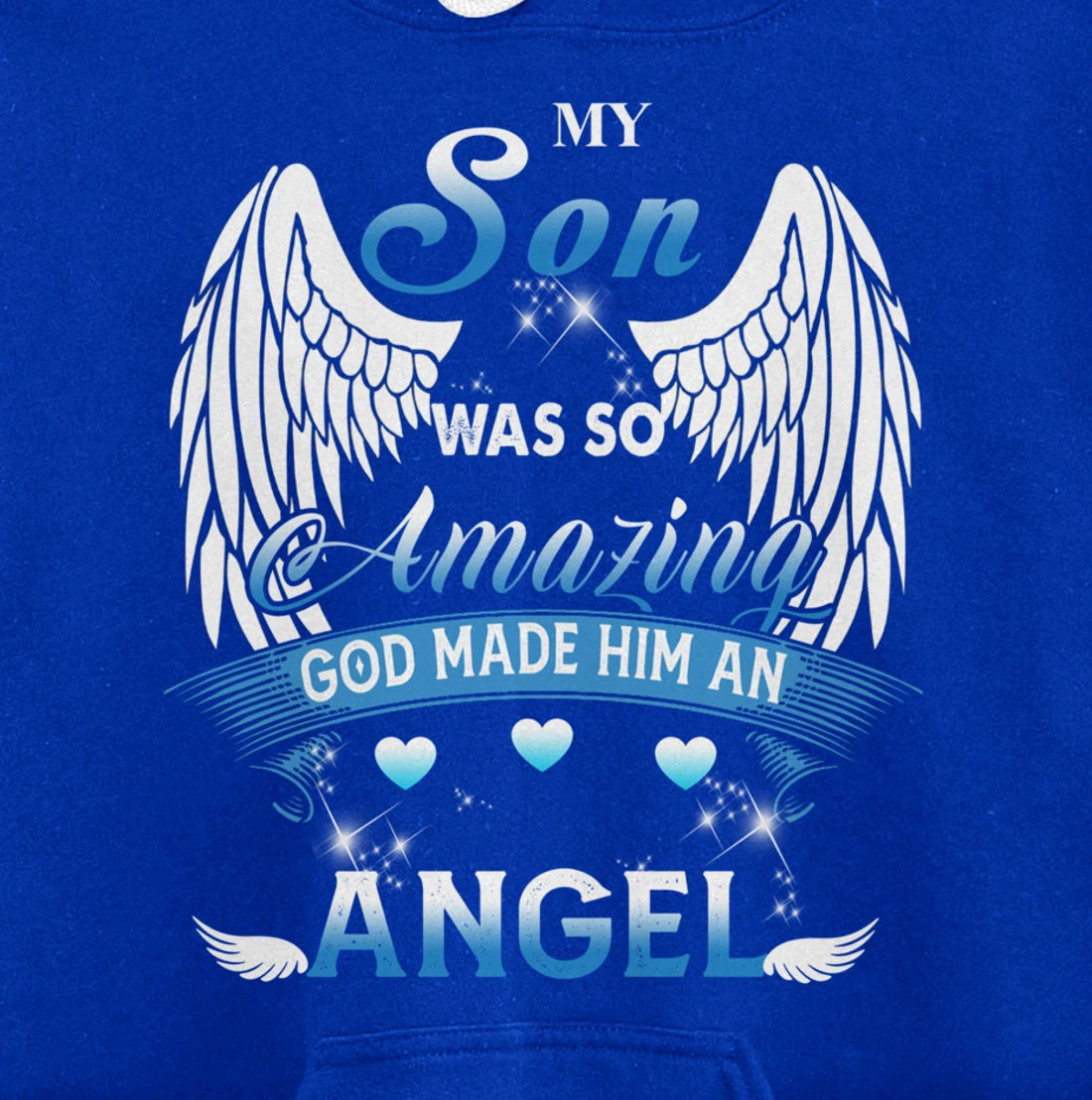 My Son Was So Amazing God Made Him An angel Missing My Son Pullover Hoodie