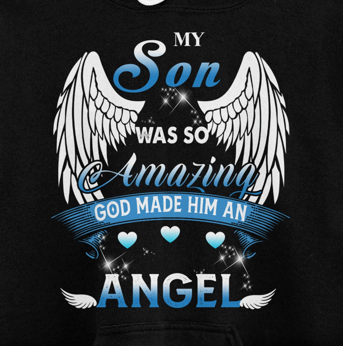 My Son Was So Amazing God Made Him An angel Missing My Son Pullover Hoodie