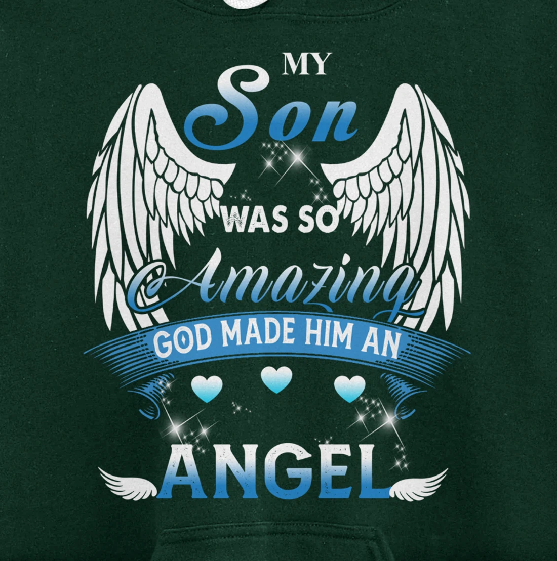 My Son Was So Amazing God Made Him An angel Missing My Son Pullover Hoodie