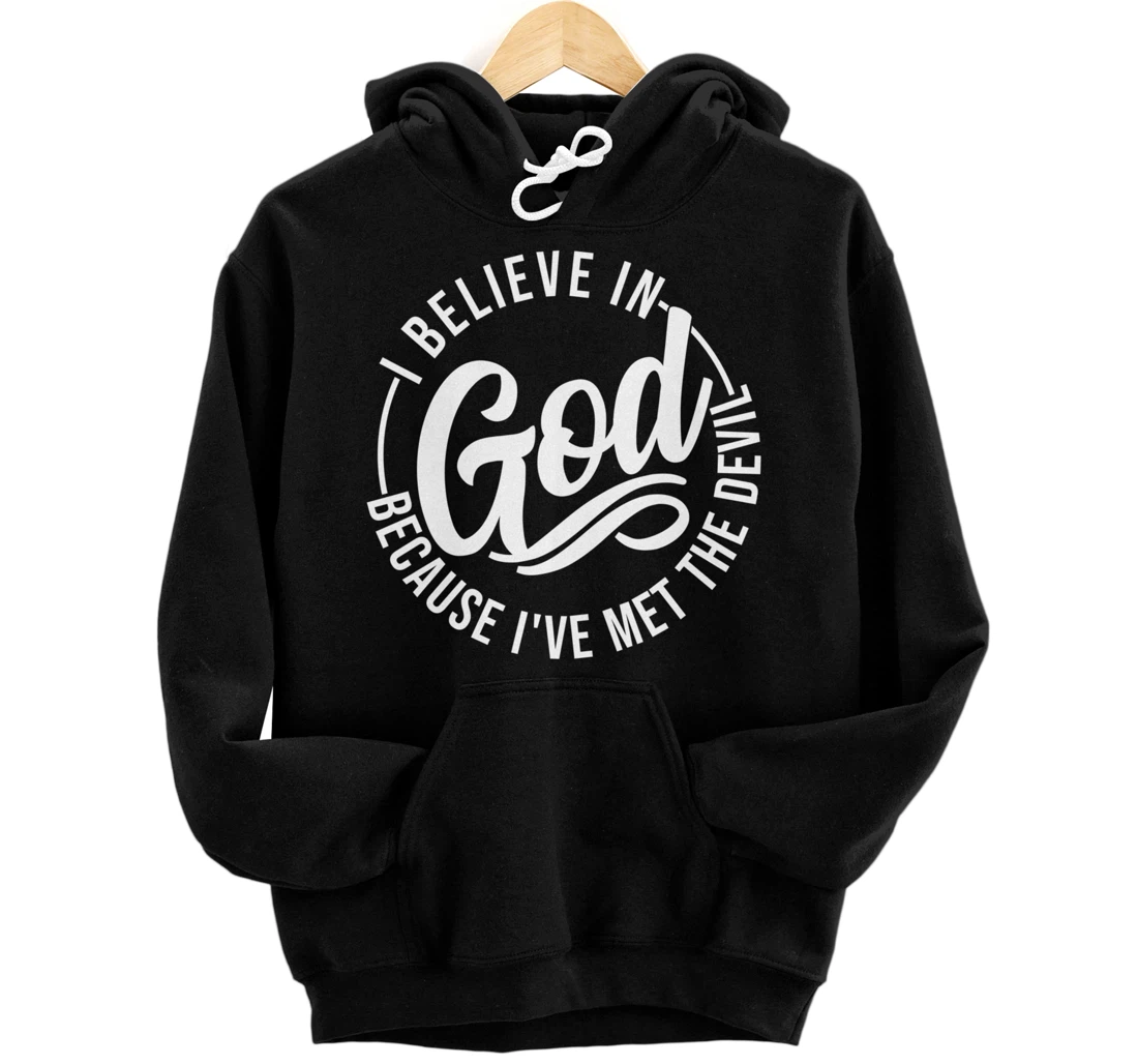 Believe In GOD Because I've Met The Devil AA NA Recovery Pullover Hoodie