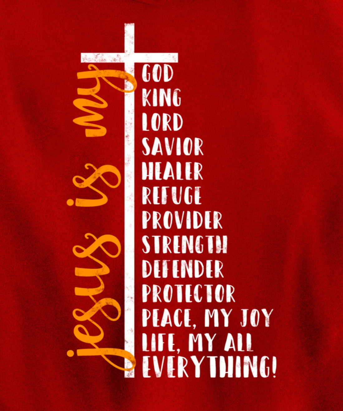 Jesus is my all my everything my god lord savior Cross Pullover Hoodie