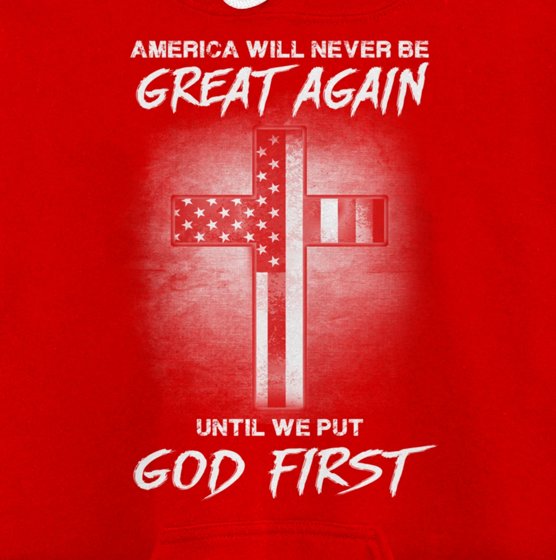 America Never Be Great Again Until We Put God First Gift Pullover Hoodie