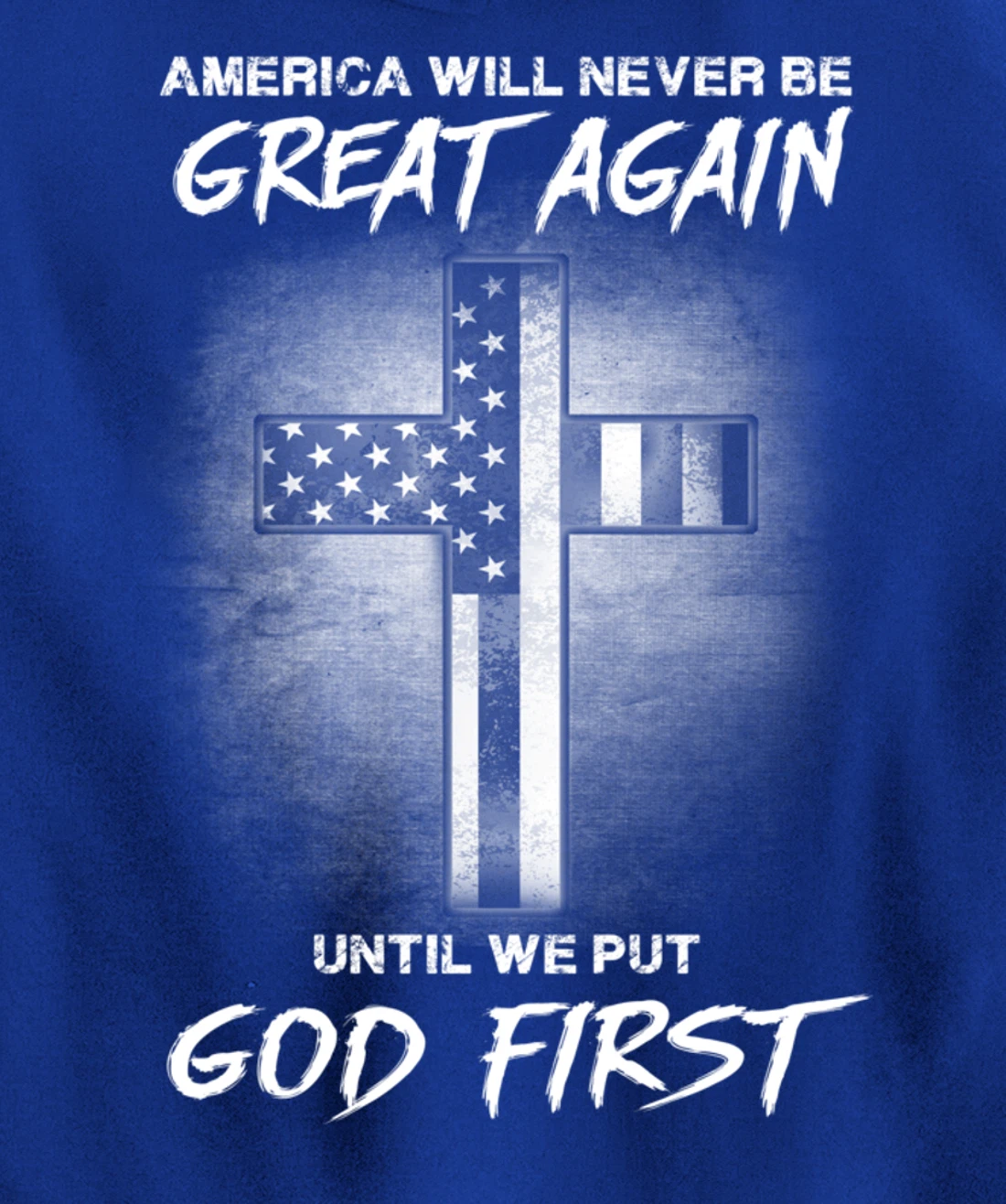 America Never Be Great Again Until We Put God First Gift Pullover Hoodie