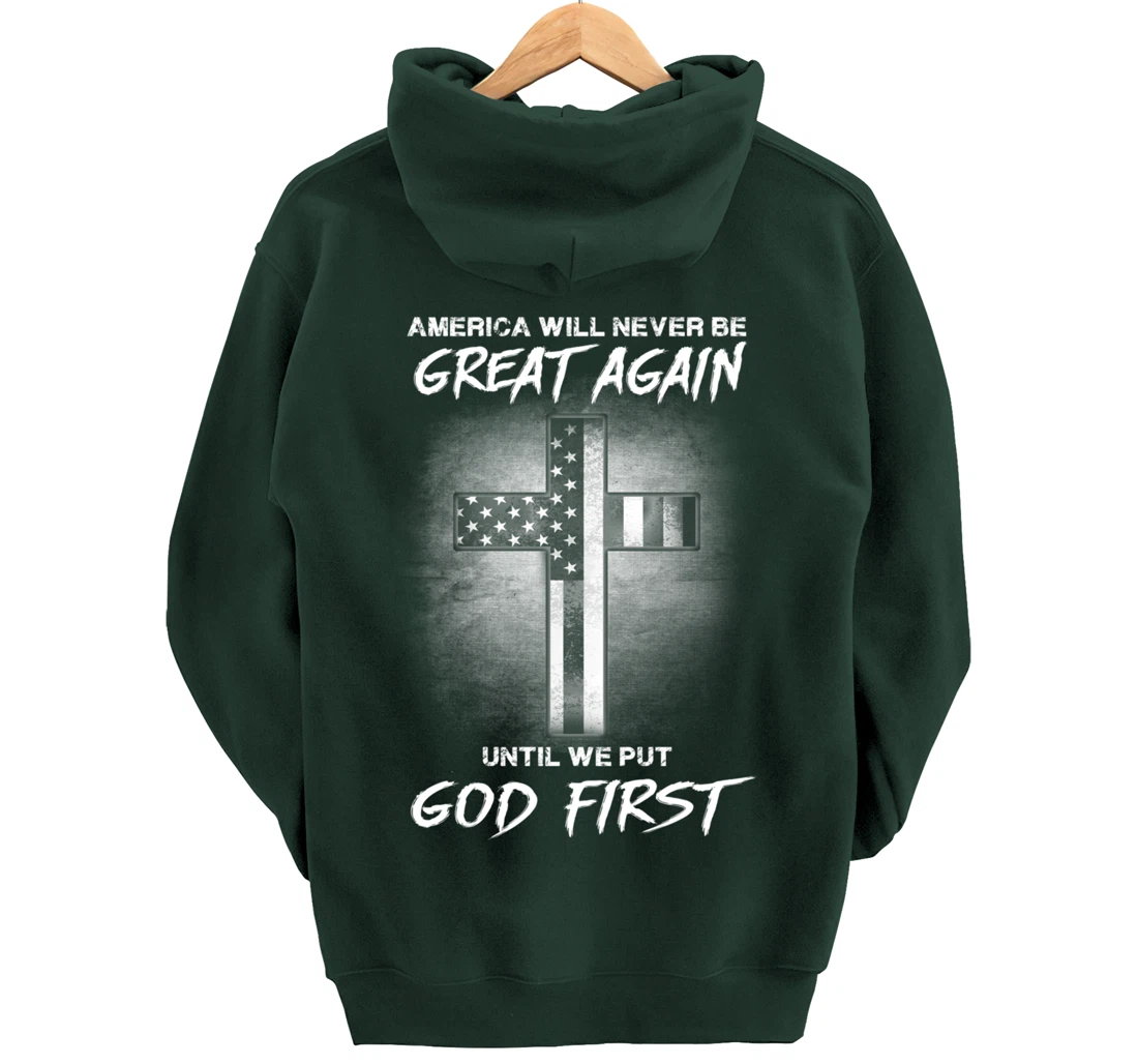 America Never Be Great Again Until We Put God First Gift Pullover Hoodie