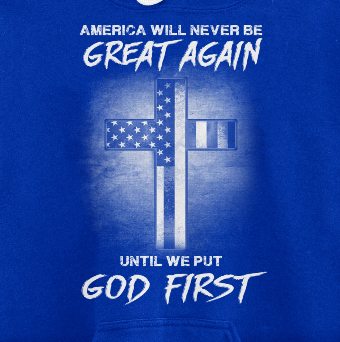 America Never Be Great Again Until We Put God First Gift Pullover Hoodie