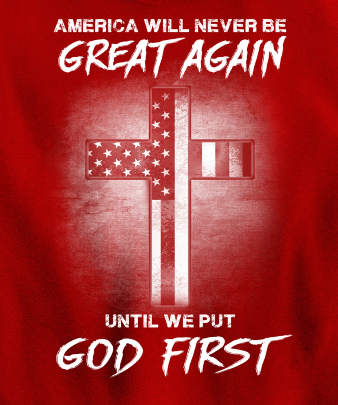 America Never Be Great Again Until We Put God First Gift Pullover Hoodie