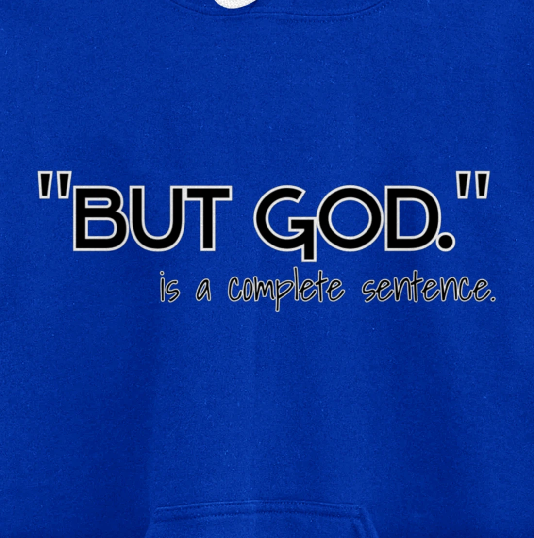"But God." is a complete sentence Pullover Hoodie