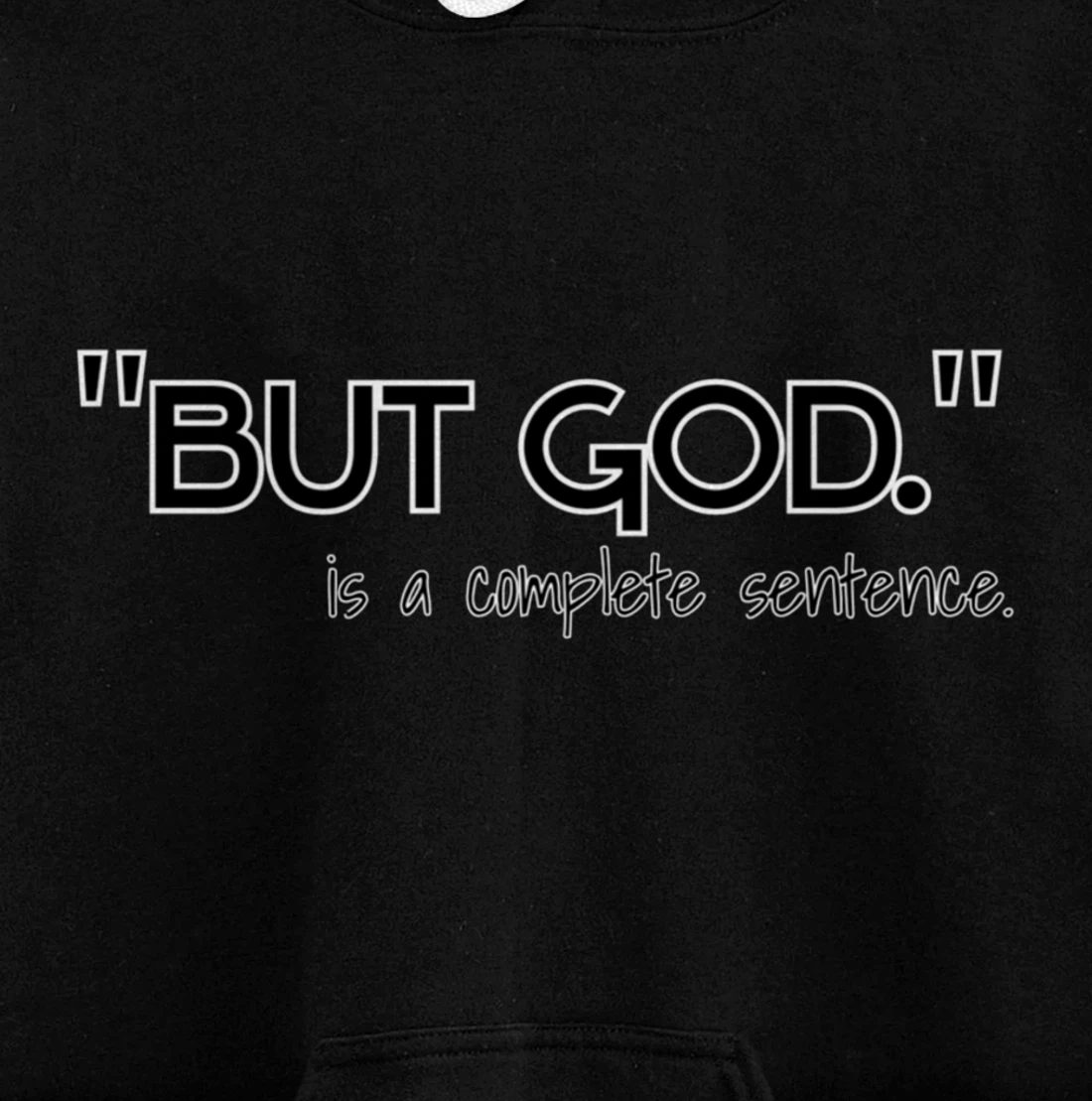 "But God." is a complete sentence Pullover Hoodie
