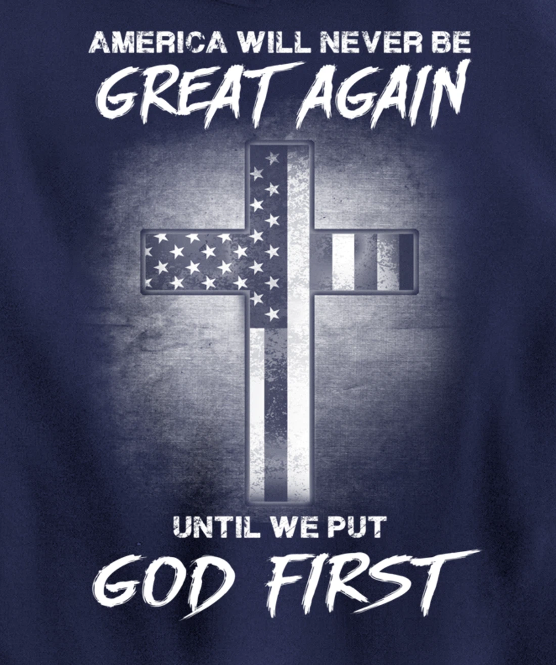America Never Be Great Again Until We Put God First Gift Pullover Hoodie