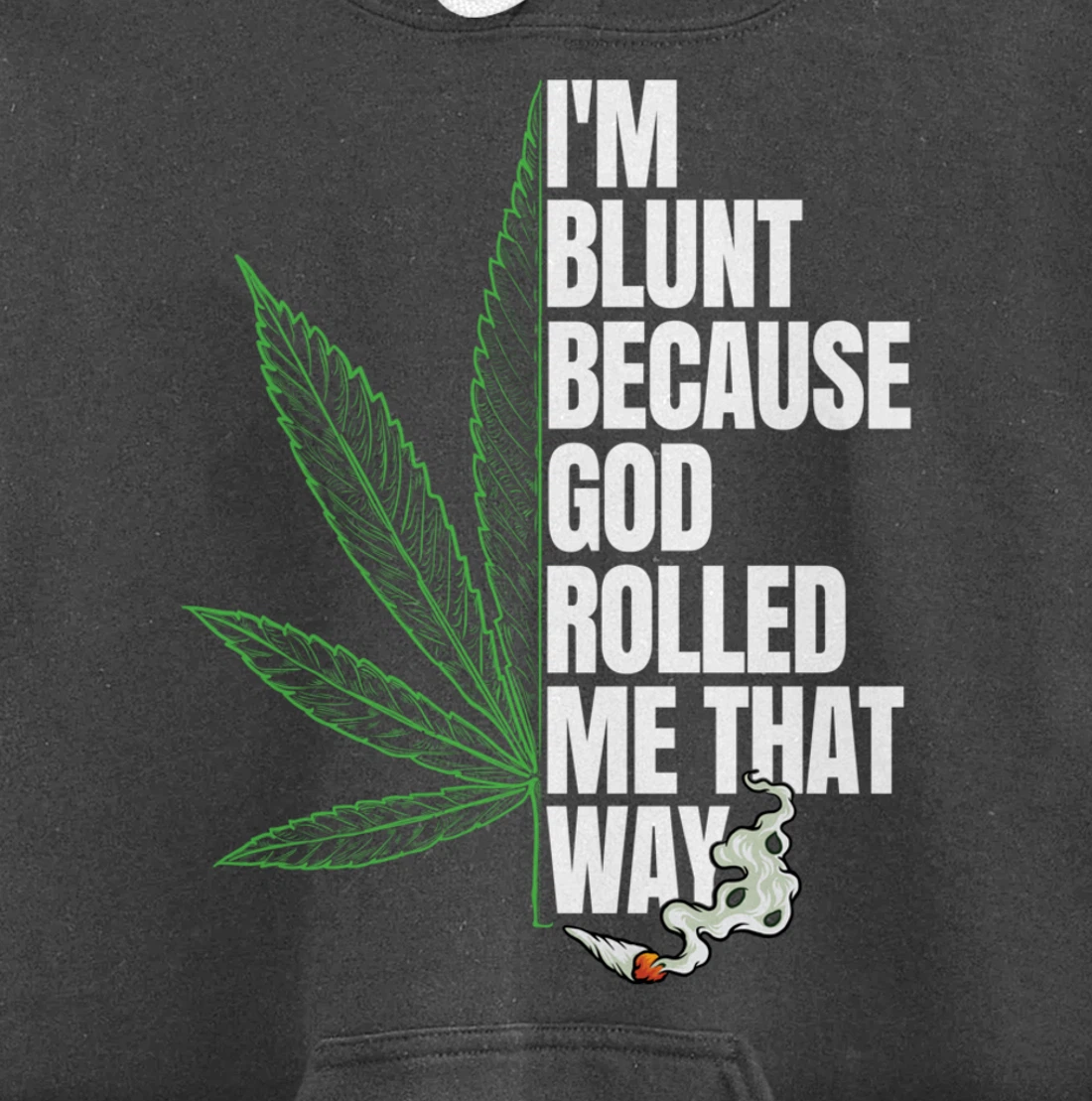I'm Blunt Because God Rolled Me That Way 420 Marijuana Weed Pullover Hoodie