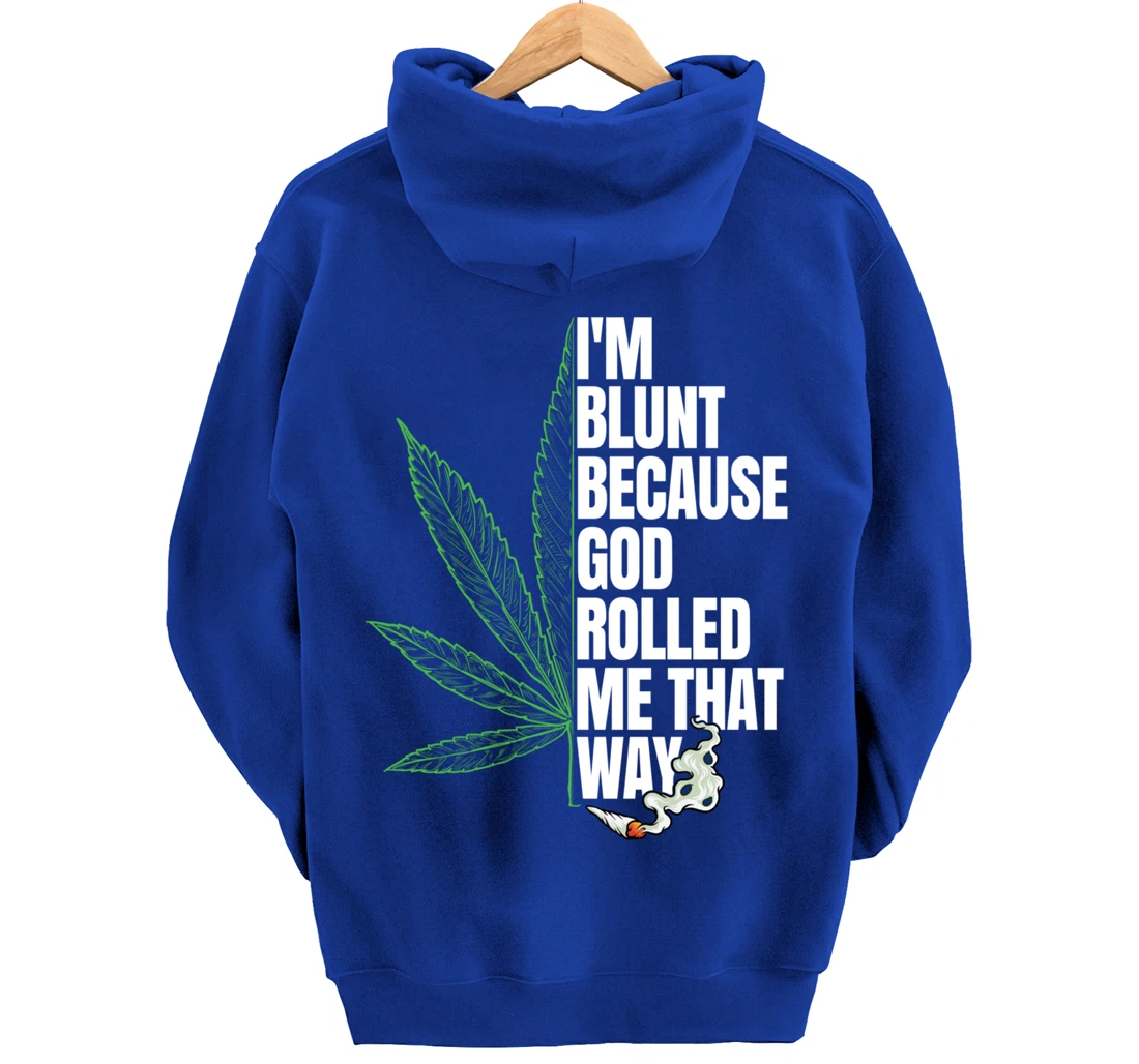 I'm Blunt Because God Rolled Me That Way 420 Marijuana Weed Pullover Hoodie