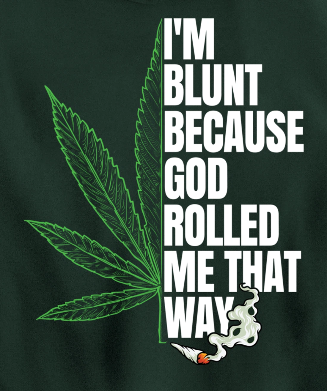 I'm Blunt Because God Rolled Me That Way 420 Marijuana Weed Pullover Hoodie