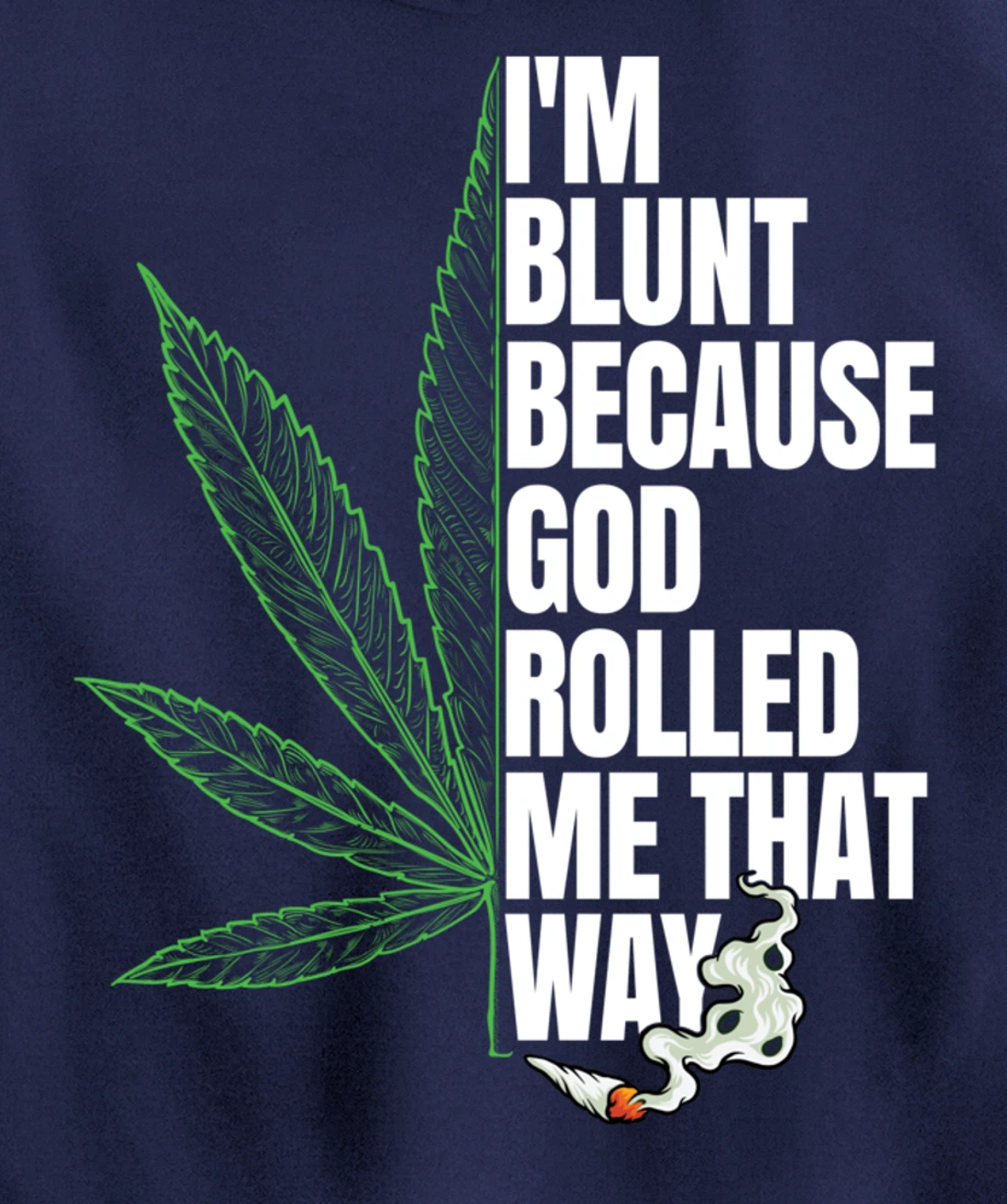 I'm Blunt Because God Rolled Me That Way 420 Marijuana Weed Pullover Hoodie