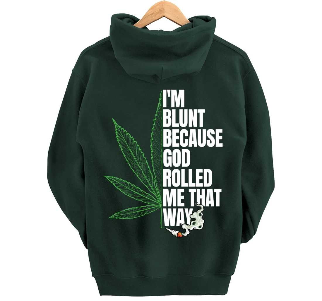 I'm Blunt Because God Rolled Me That Way 420 Marijuana Weed Pullover Hoodie
