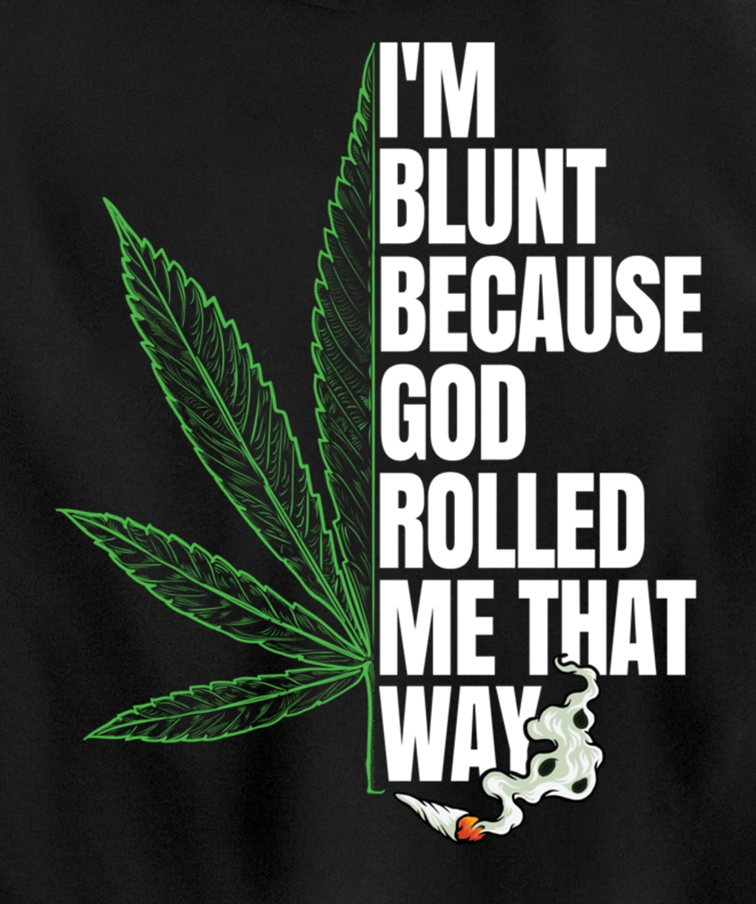 I'm Blunt Because God Rolled Me That Way 420 Marijuana Weed Pullover Hoodie