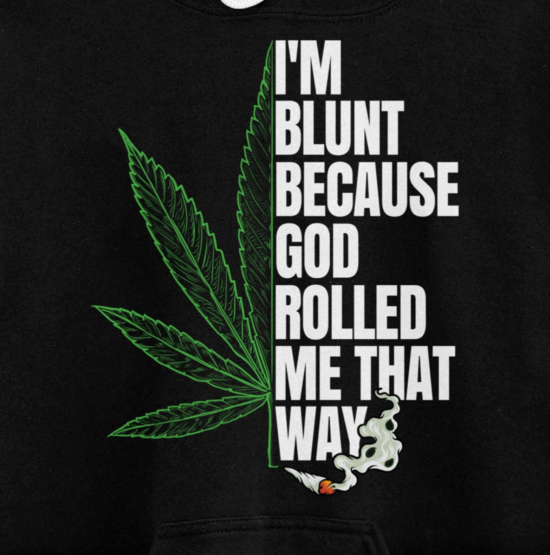 I'm Blunt Because God Rolled Me That Way 420 Marijuana Weed Pullover Hoodie