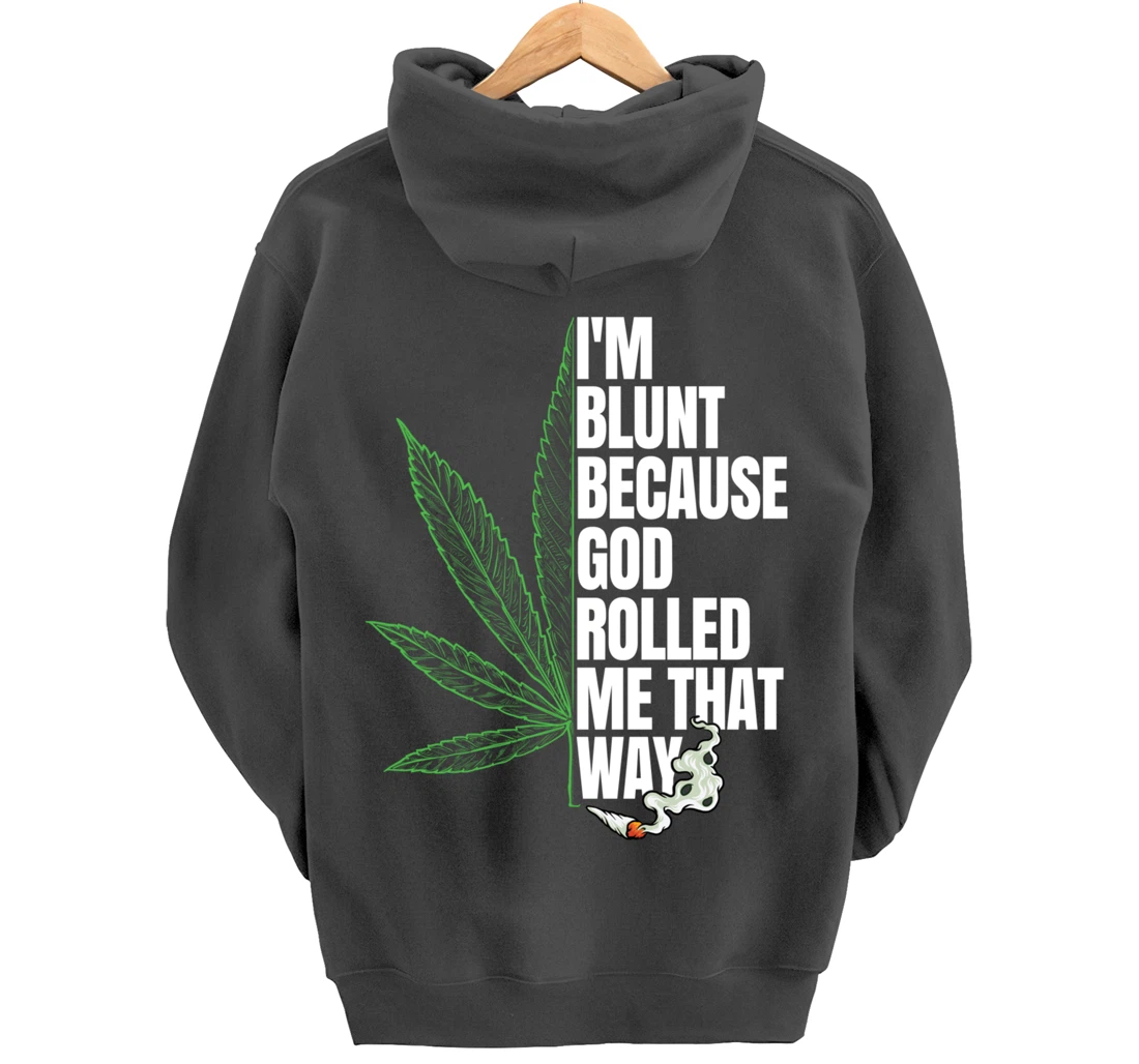I'm Blunt Because God Rolled Me That Way 420 Marijuana Weed Pullover Hoodie