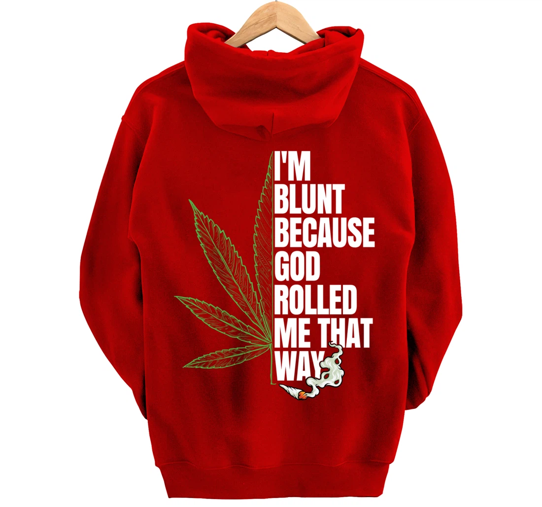 I'm Blunt Because God Rolled Me That Way 420 Marijuana Weed Pullover Hoodie