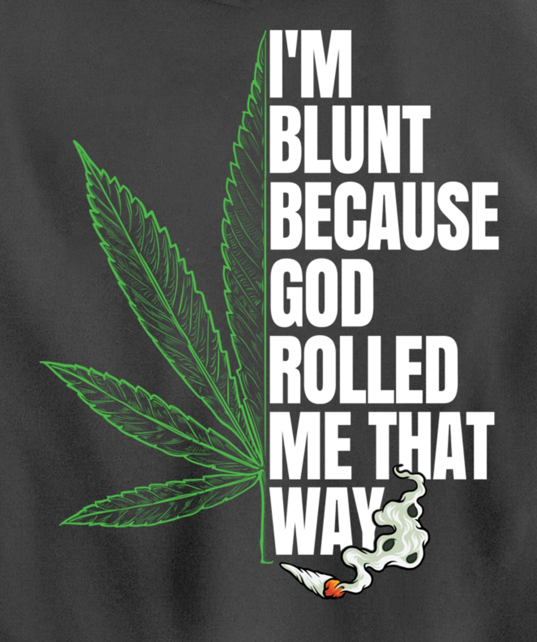 I'm Blunt Because God Rolled Me That Way 420 Marijuana Weed Pullover Hoodie