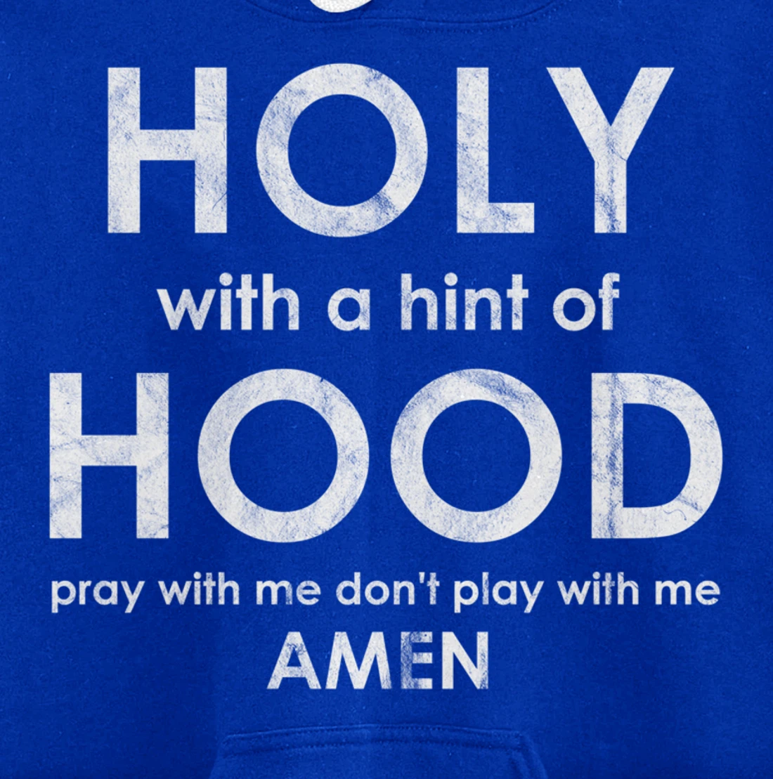 Holy With a Hint of Hood Pray With Me Don't Play With Me God Pullover Hoodie
