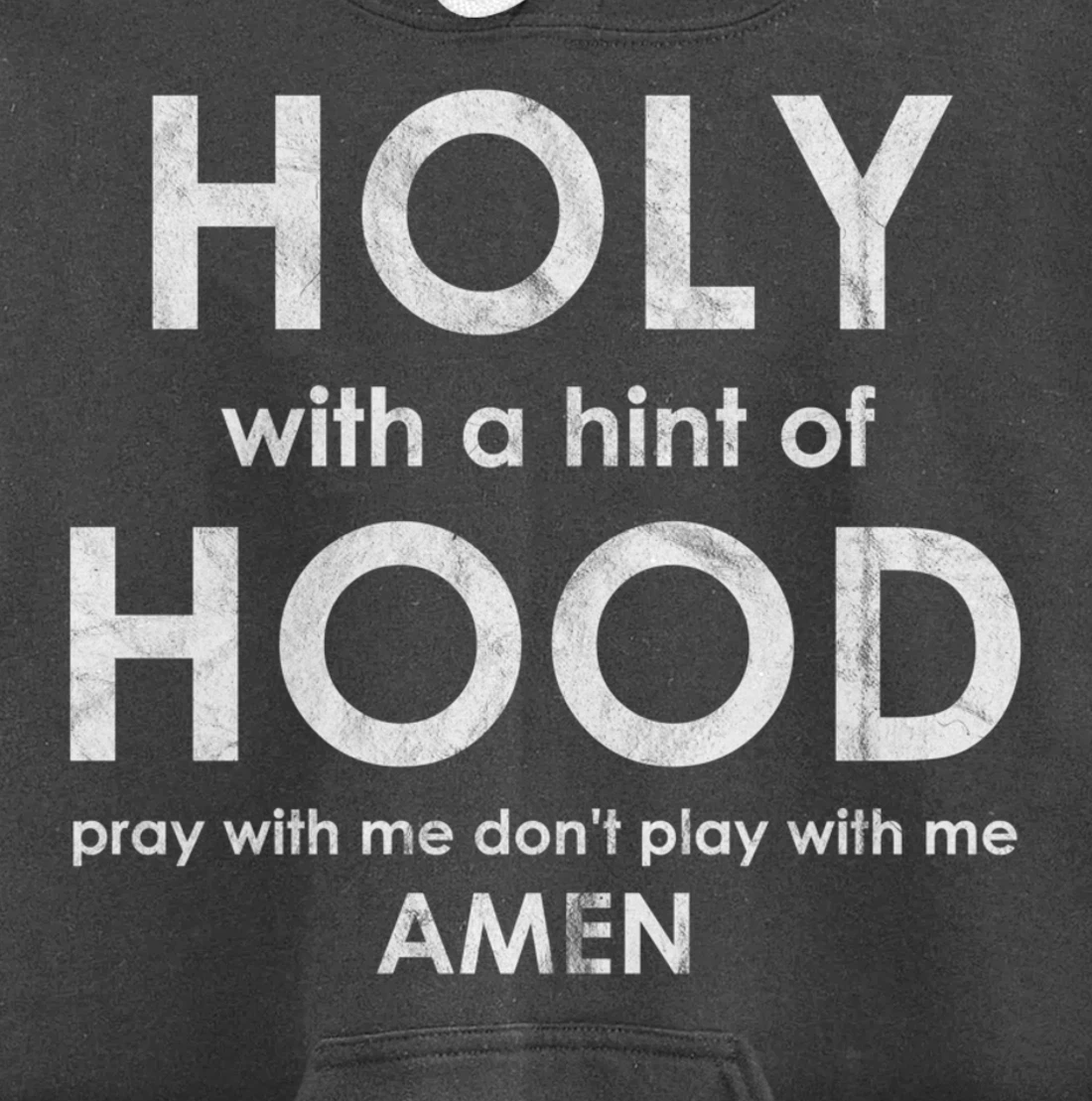 Holy With a Hint of Hood Pray With Me Don't Play With Me God Pullover Hoodie