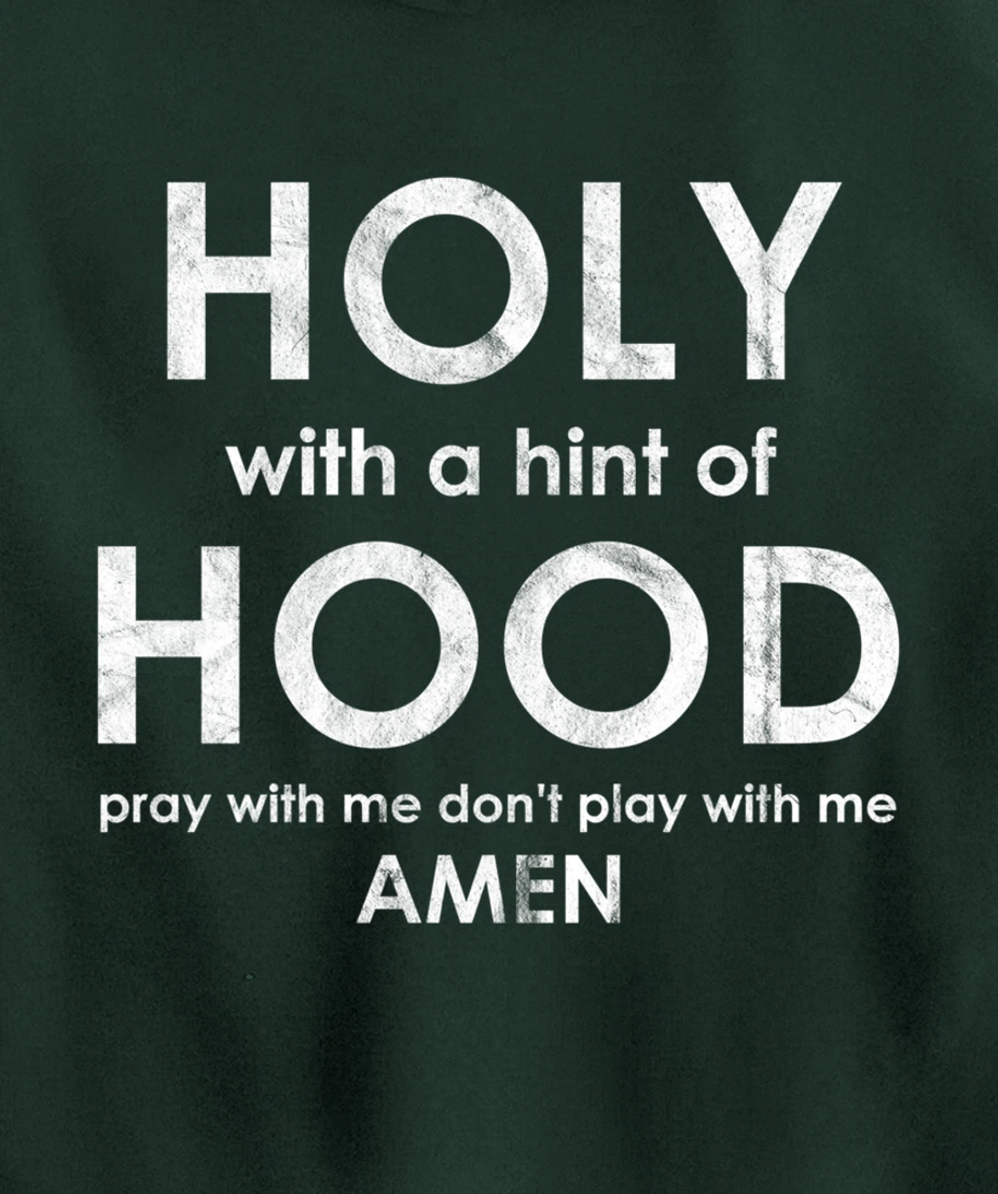 Holy With a Hint of Hood Pray With Me Don't Play With Me God Pullover Hoodie
